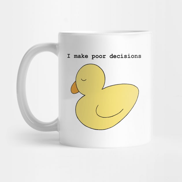 Poor Decisions Ducky by 20 Sided Tees